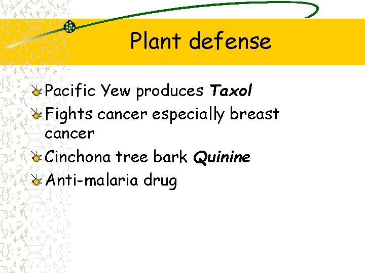 Plant defense Pacific Yew produces Taxol Fights cancer especially breast cancer Cinchona tree bark