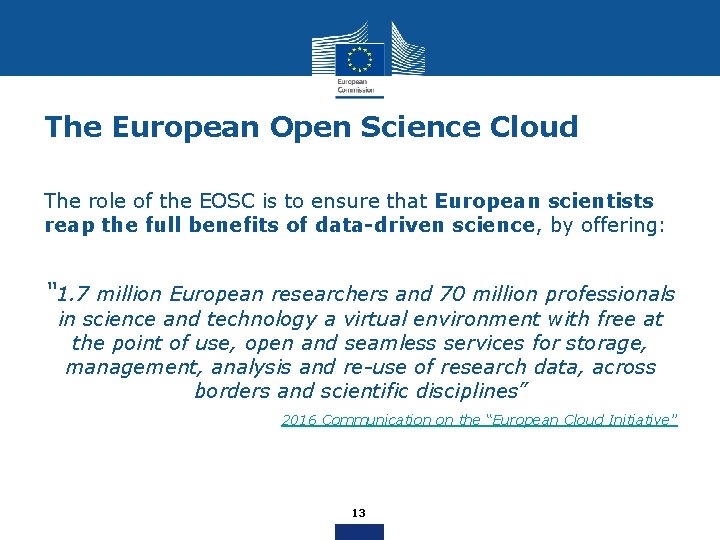 The European Open Science Cloud The role of the EOSC is to ensure that