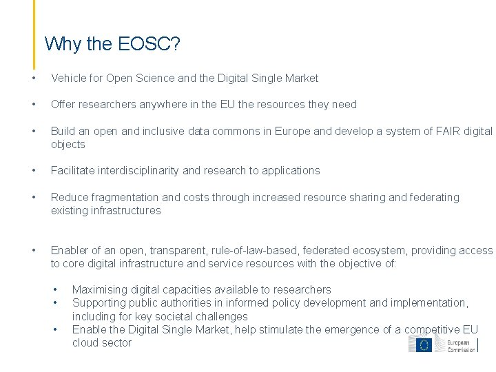 Why the EOSC? • Vehicle for Open Science and the Digital Single Market •