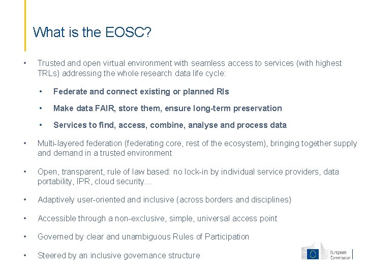 What is the EOSC? • Trusted and open virtual environment with seamless access to