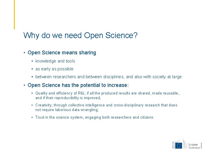 Why do we need Open Science? • Open Science means sharing • knowledge and