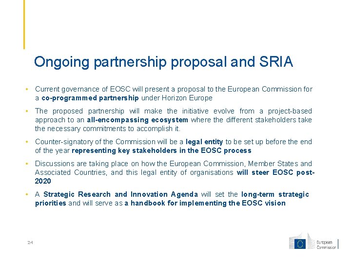 Ongoing partnership proposal and SRIA • Current governance of EOSC will present a proposal