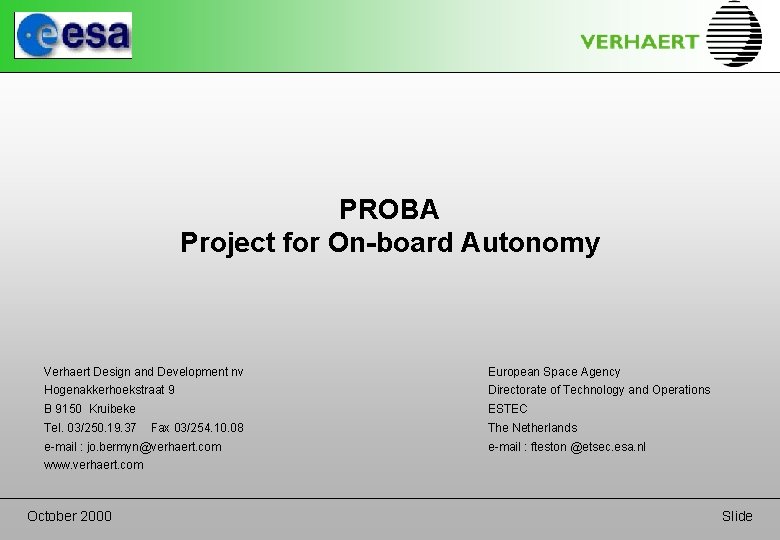 PROBA Project for On-board Autonomy Verhaert Design and Development nv European Space Agency Hogenakkerhoekstraat