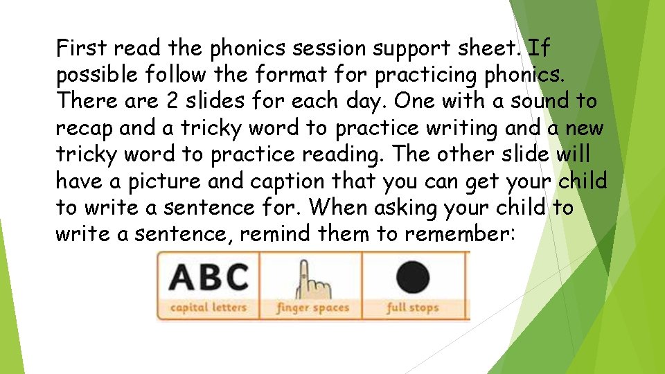 First read the phonics session support sheet. If possible follow the format for practicing