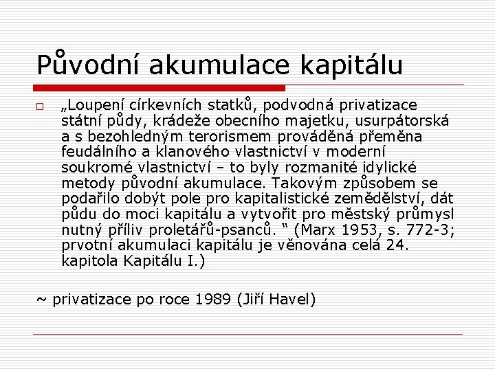 Původní akumulace kapitálu o „Loupení církevních statků, podvodná privatizace státní půdy, krádeže obecního majetku,