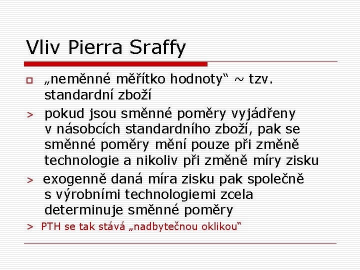 Vliv Pierra Sraffy o > > „neměnné měřítko hodnoty“ ~ tzv. standardní zboží pokud