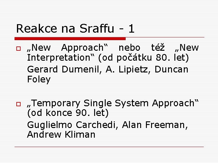 Reakce na Sraffu - 1 o o „New Approach“ nebo též „New Interpretation“ (od