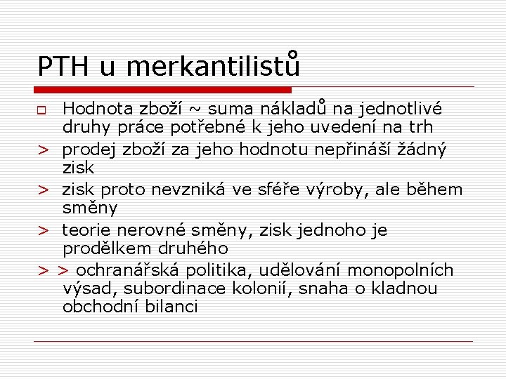 PTH u merkantilistů o > > Hodnota zboží ~ suma nákladů na jednotlivé druhy