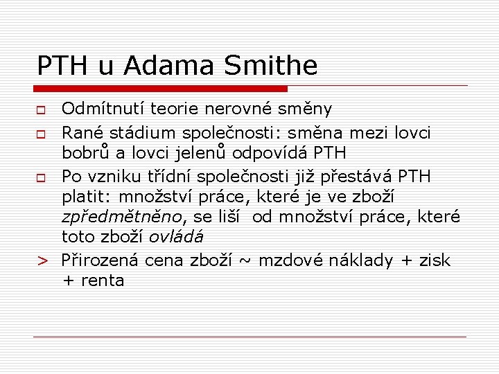 PTH u Adama Smithe Odmítnutí teorie nerovné směny o Rané stádium společnosti: směna mezi