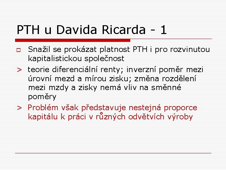 PTH u Davida Ricarda - 1 Snažil se prokázat platnost PTH i pro rozvinutou