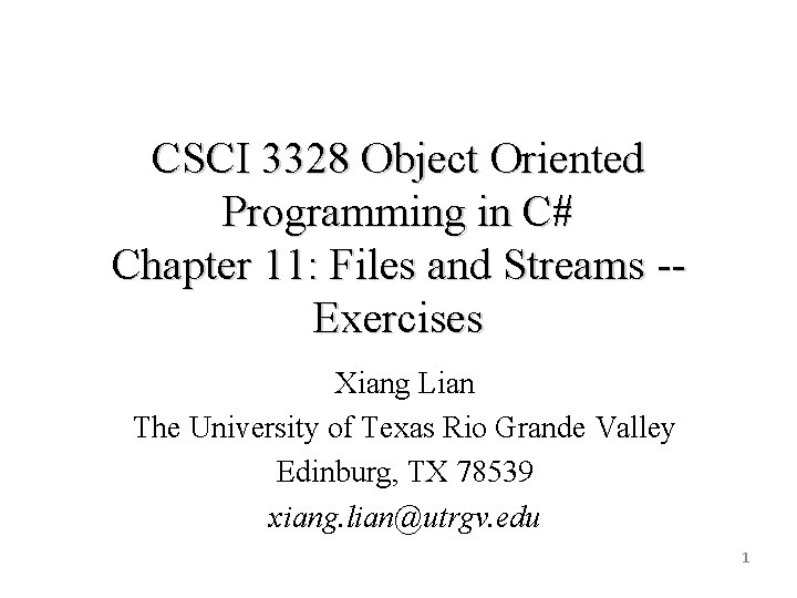 CSCI 3328 Object Oriented Programming in C# Chapter 11: Files and Streams -Exercises Xiang