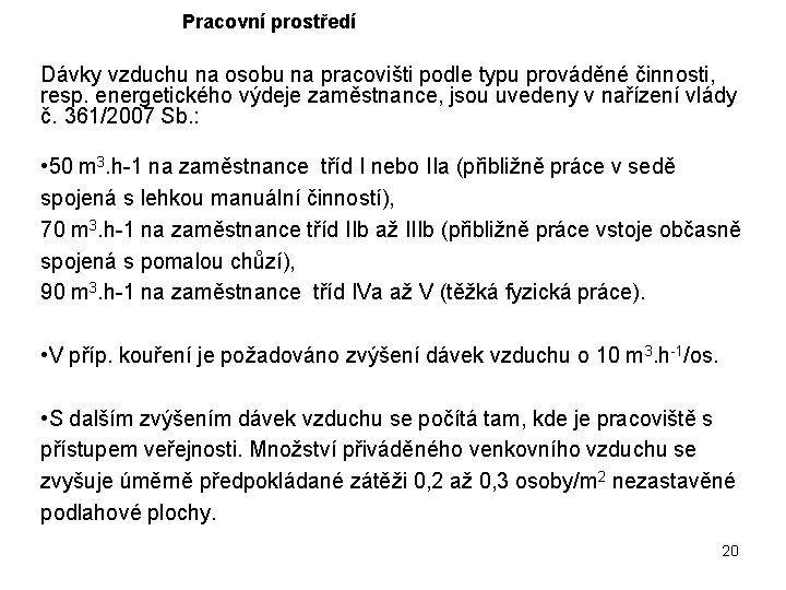 Pracovní prostředí Dávky vzduchu na osobu na pracovišti podle typu prováděné činnosti, resp. energetického