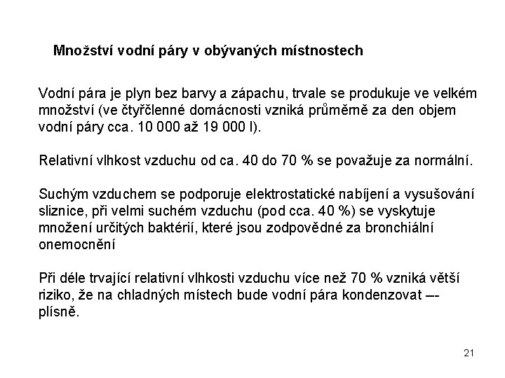 Množství vodní páry v obývaných místnostech Vodní pára je plyn bez barvy a zápachu,