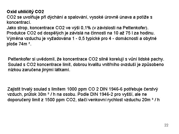 Oxid uhličitý CO 2 se uvolňuje při dýchání a spalování, vysoké úrovně únava a