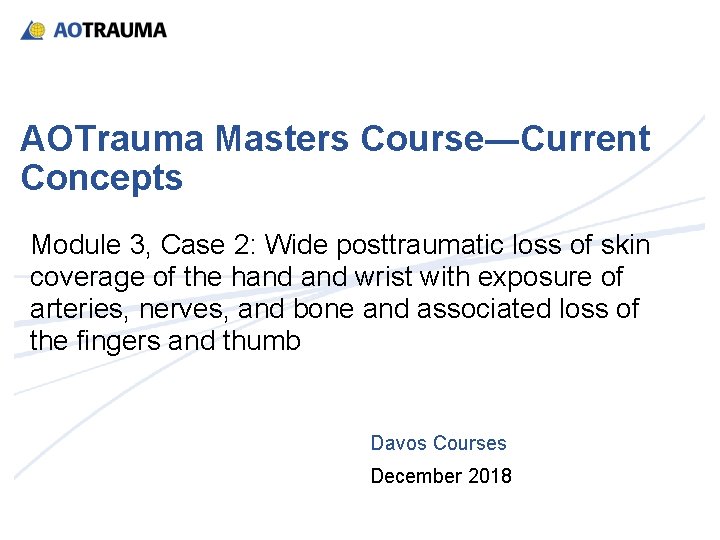 AOTrauma Masters Course―Current Concepts Module 3, Case 2: Wide posttraumatic loss of skin coverage