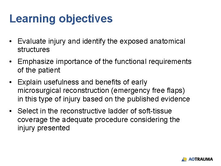 Learning objectives • Evaluate injury and identify the exposed anatomical structures • Emphasize importance