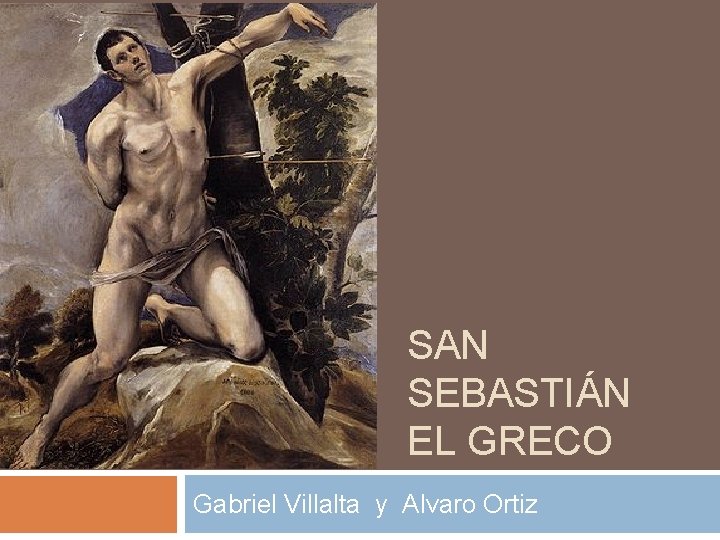 SAN SEBASTIÁN EL GRECO Gabriel Villalta y Alvaro Ortiz 
