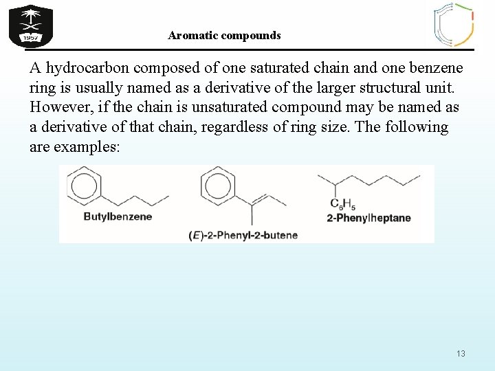 Aromatic compounds A hydrocarbon composed of one saturated chain and one benzene ring is