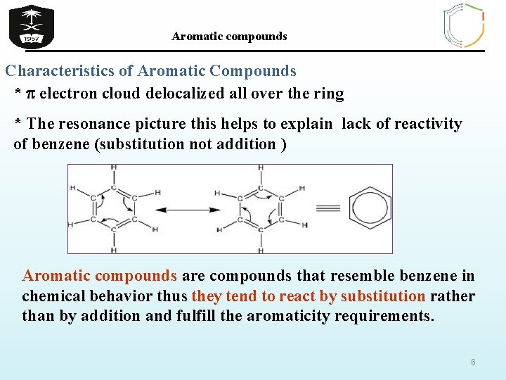 Aromatic compounds Characteristics of Aromatic Compounds * electron cloud delocalized all over the ring