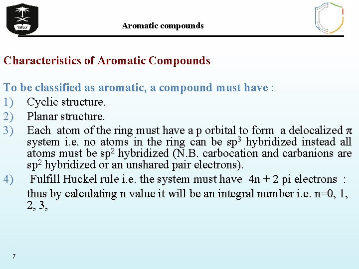 Aromatic compounds Characteristics of Aromatic Compounds To be classified as aromatic, a compound must