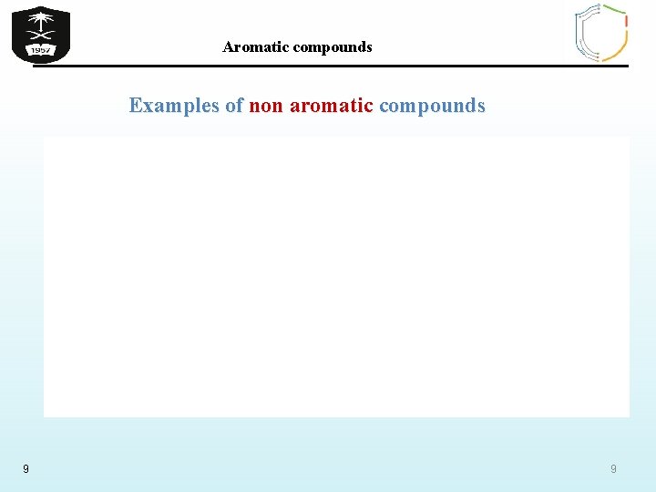 Aromatic compounds Examples of non aromatic compounds 9 9 