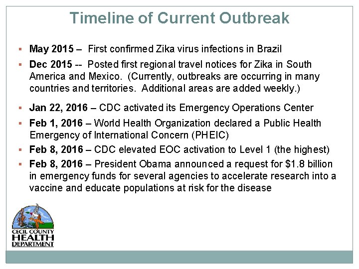 Timeline of Current Outbreak May 2015 – First confirmed Zika virus infections in Brazil