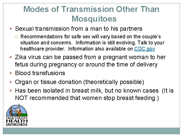 Modes of Transmission Other Than Mosquitoes Sexual transmission from a man to his partners