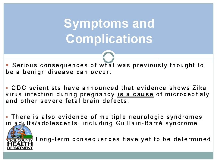 Symptoms and Complications Serious consequences of what was previously thought to be a benign