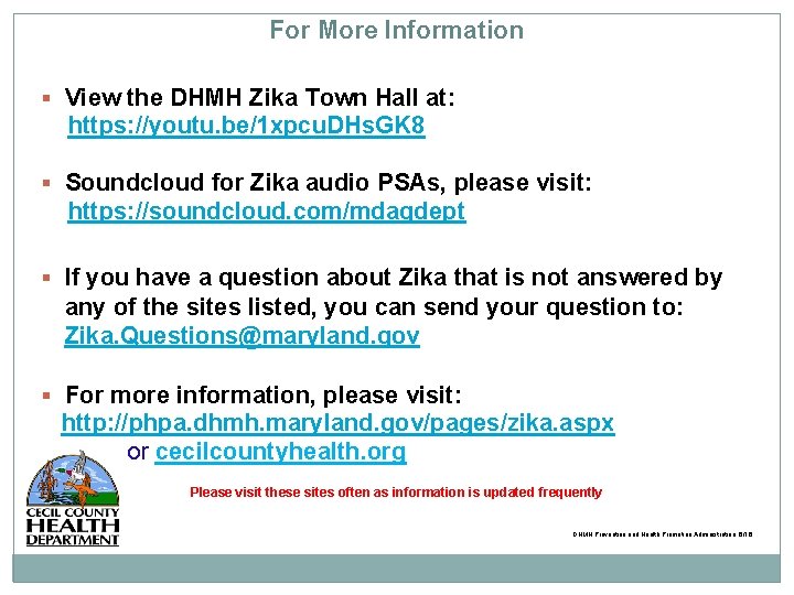 For More Information View the DHMH Zika Town Hall at: https: //youtu. be/1 xpcu.