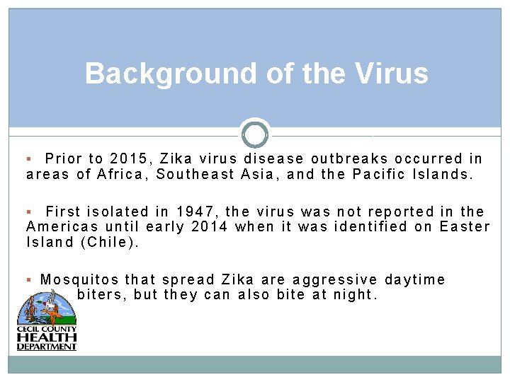 Background of the Virus Prior to 2015, Zika virus disease outbreaks occurred in areas