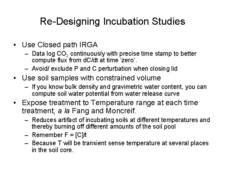 Re-Designing Incubation Studies • Use Closed path IRGA – Data log CO 2 continuously