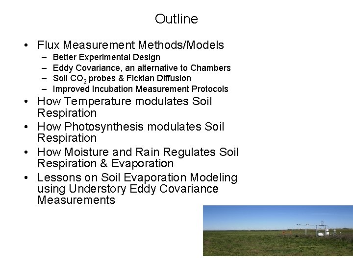 Outline • Flux Measurement Methods/Models – – Better Experimental Design Eddy Covariance, an alternative