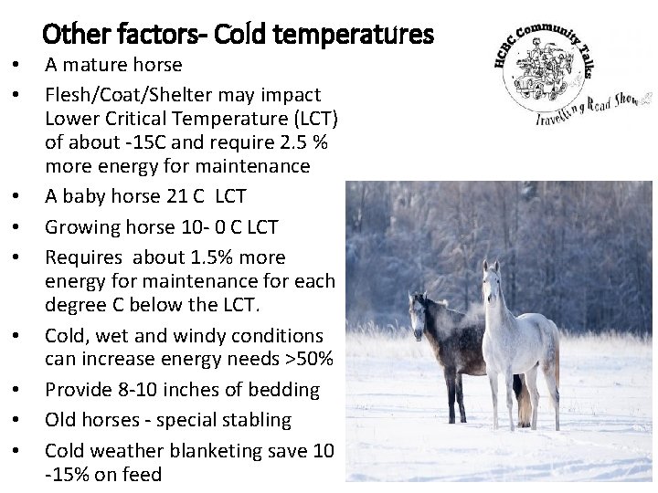 Other factors- Cold temperatures • • • A mature horse Flesh/Coat/Shelter may impact Lower