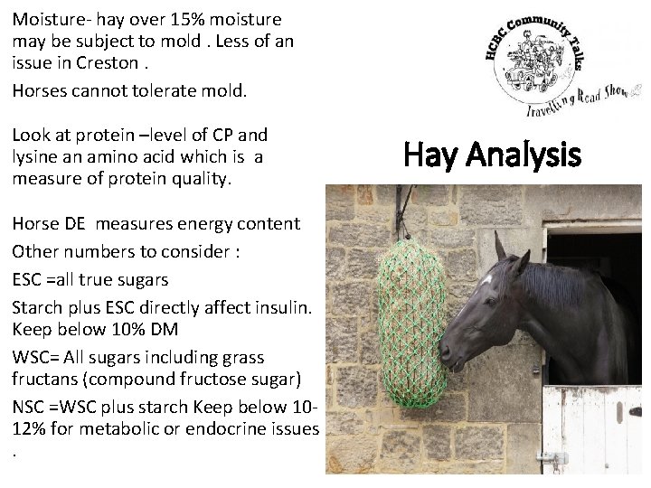 Moisture- hay over 15% moisture may be subject to mold. Less of an issue