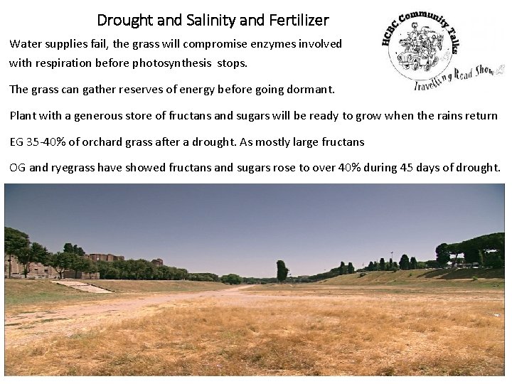 Drought and Salinity and Fertilizer Water supplies fail, the grass will compromise enzymes involved