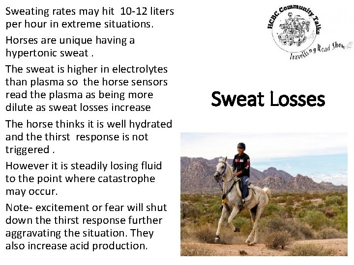 Sweating rates may hit 10 -12 liters per hour in extreme situations. Horses are