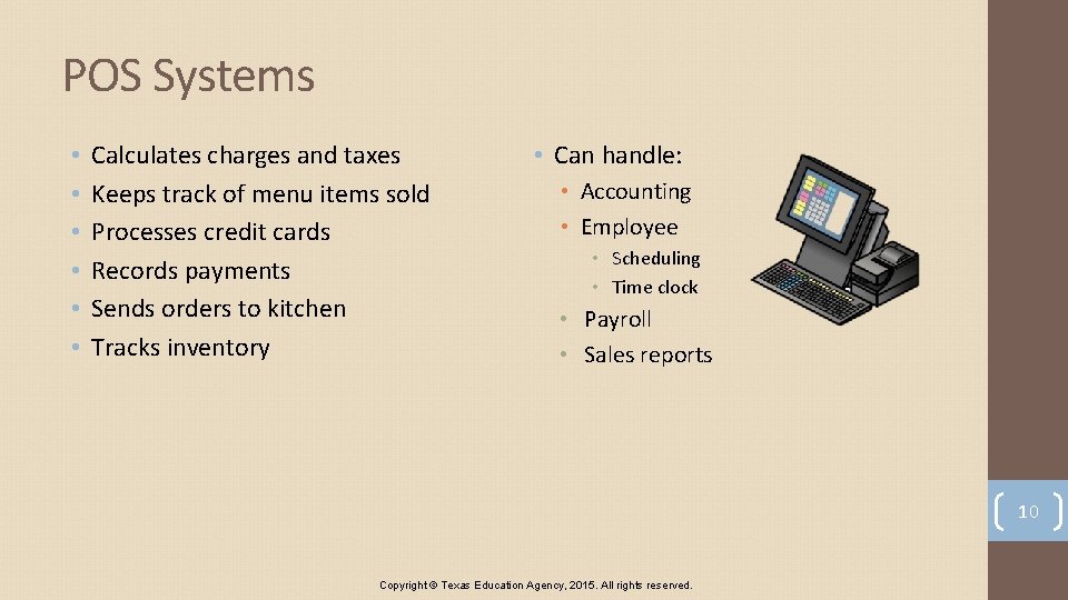 POS Systems • • • Calculates charges and taxes Keeps track of menu items
