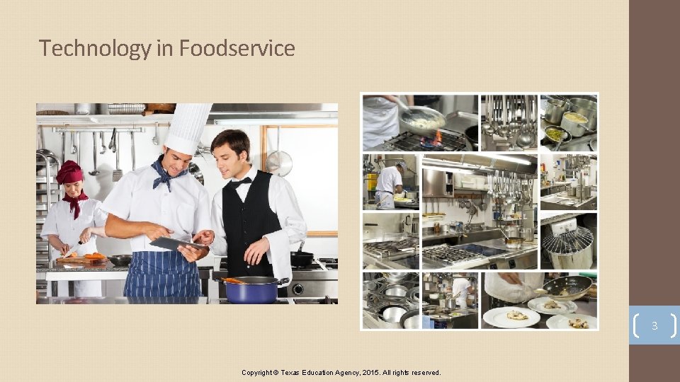 Technology in Foodservice 3 Copyright © Texas Education Agency, 2015. All rights reserved. 