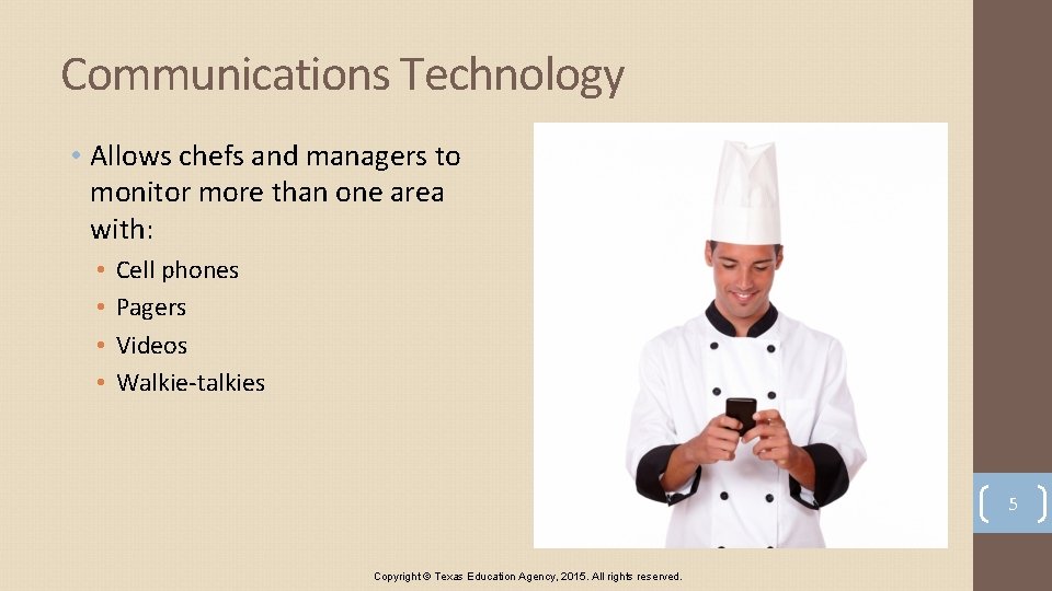 Communications Technology • Allows chefs and managers to monitor more than one area with: