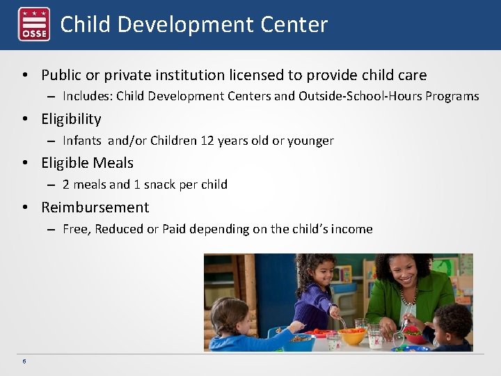 Child Development Center • Public or private institution licensed to provide child care –
