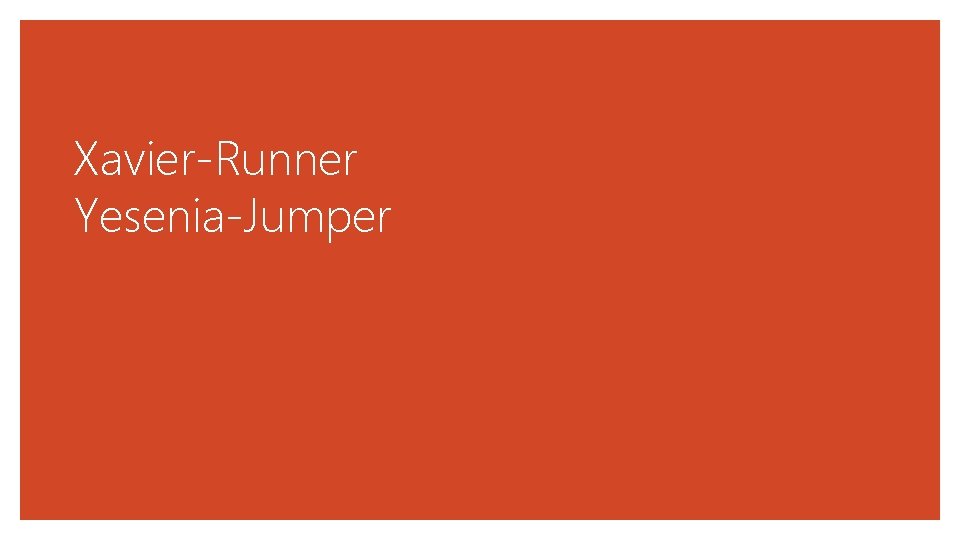 Xavier-Runner Yesenia-Jumper 