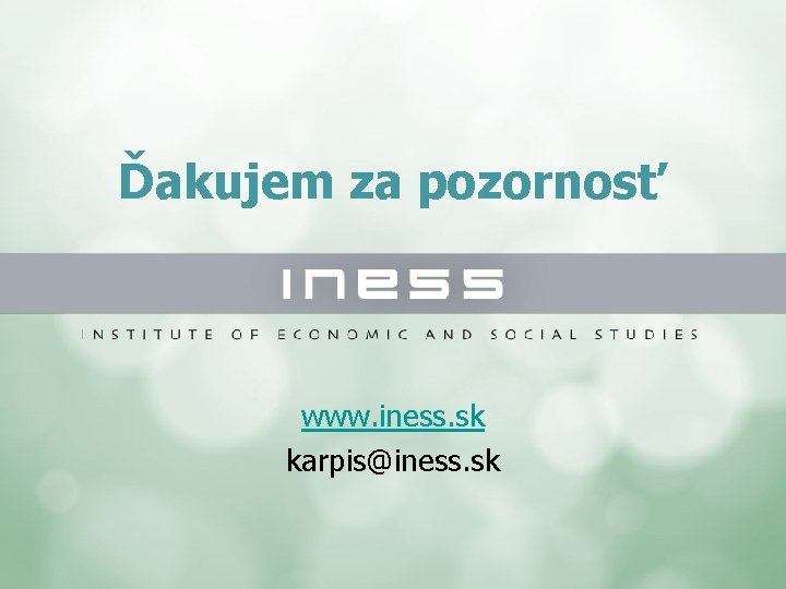 Ďakujem za pozornosť www. iness. sk karpis@iness. sk 