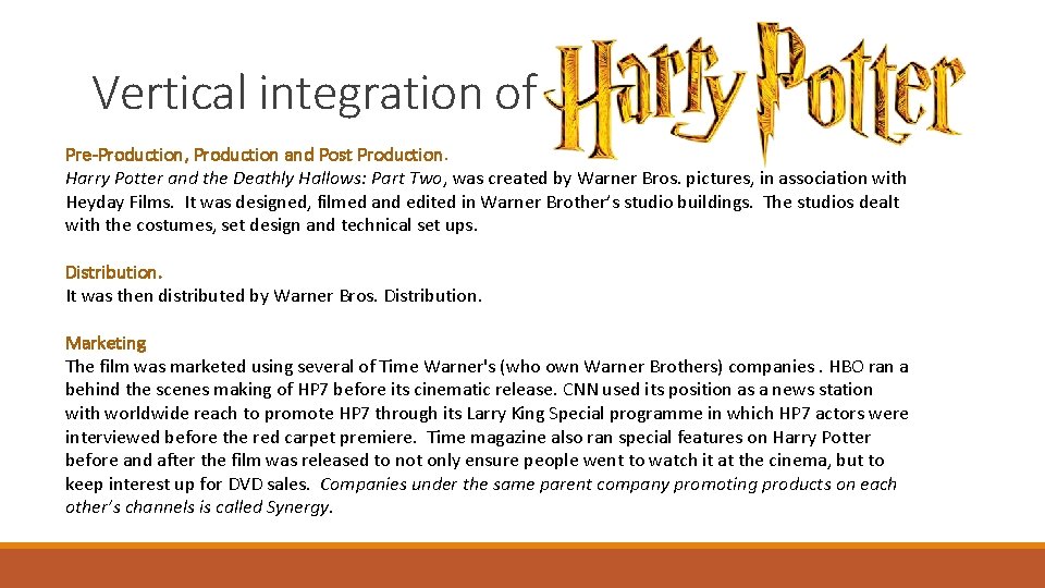 Vertical integration of Pre-Production, Production and Post Production. Harry Potter and the Deathly Hallows: