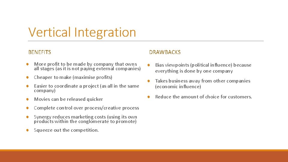 Vertical Integration BENEFITS ● More profit to be made by company that owns all