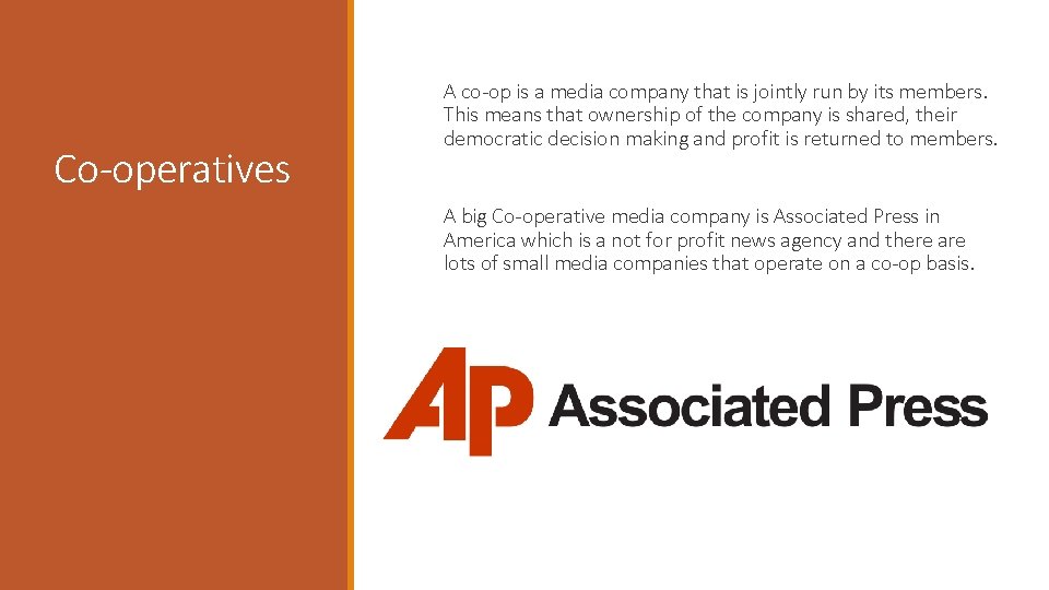 Co-operatives A co-op is a media company that is jointly run by its members.