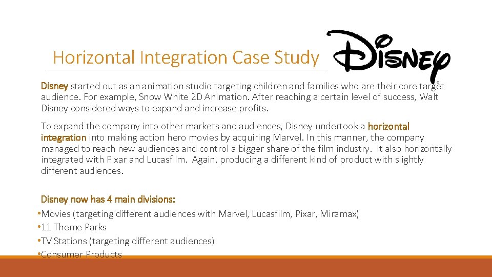 Horizontal Integration Case Study Disney started out as an animation studio targeting children and
