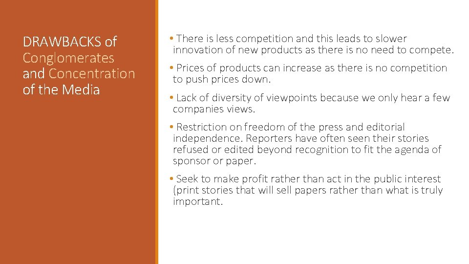 DRAWBACKS of Conglomerates and Concentration of the Media • There is less competition and
