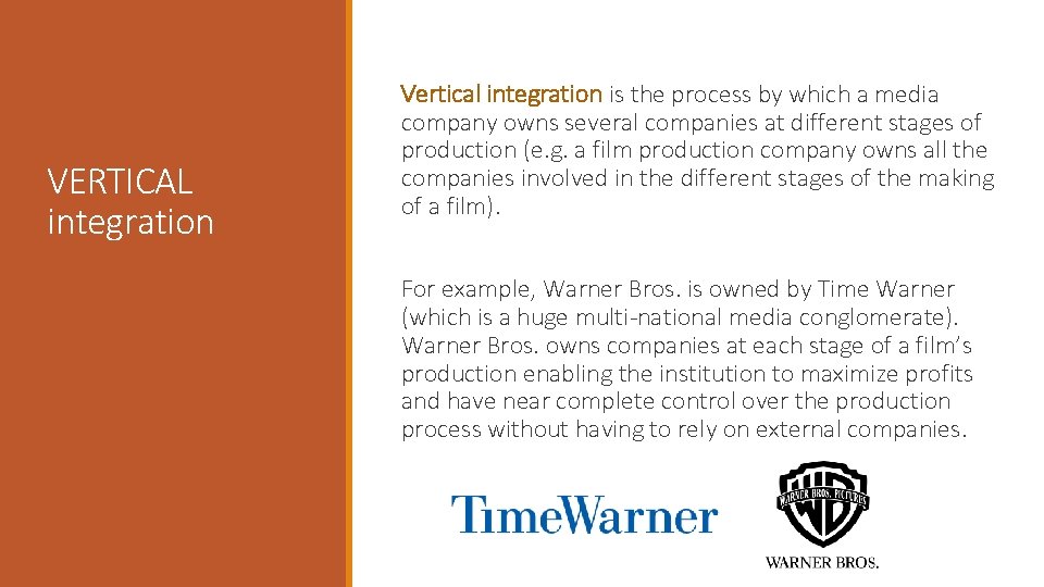 VERTICAL integration Vertical integration is the process by which a media company owns several