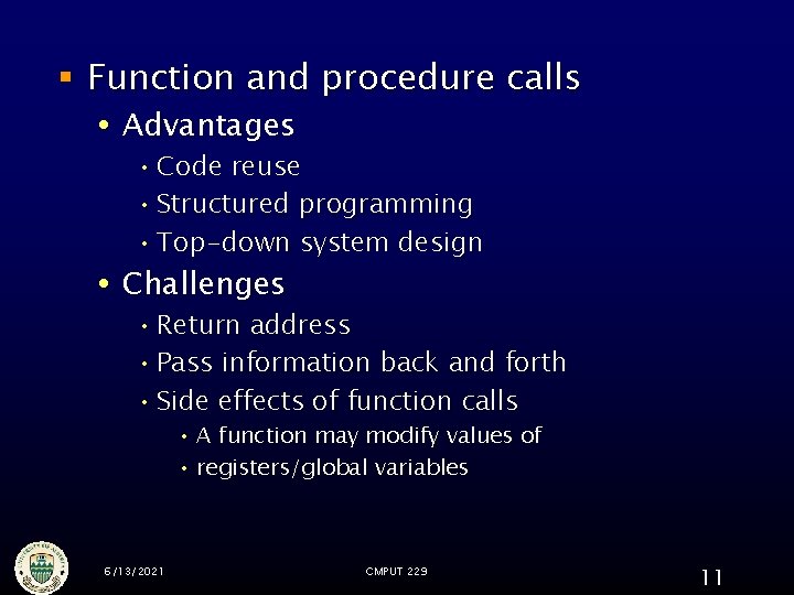 § Function and procedure calls Advantages • Code reuse • Structured programming • Top-down