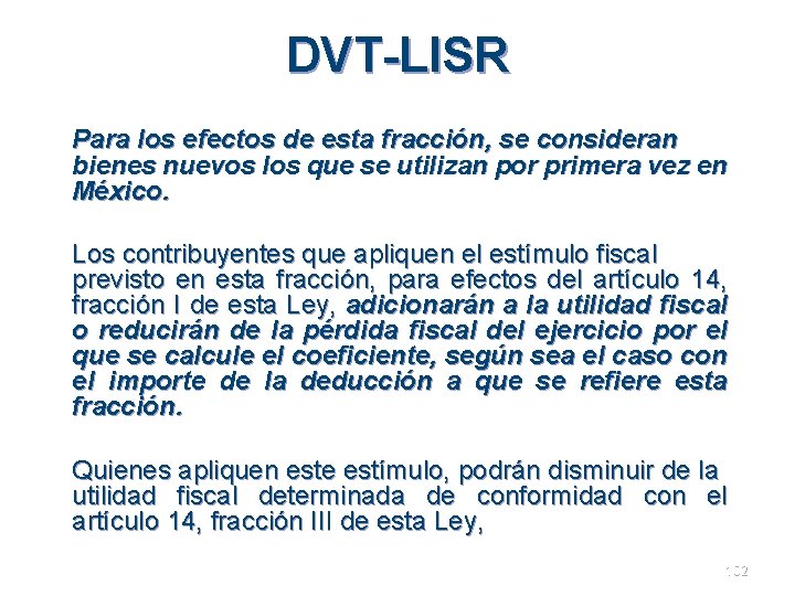 DVT-LISR Para los efectos de esta fracción, se consideran bienes nuevos los que se